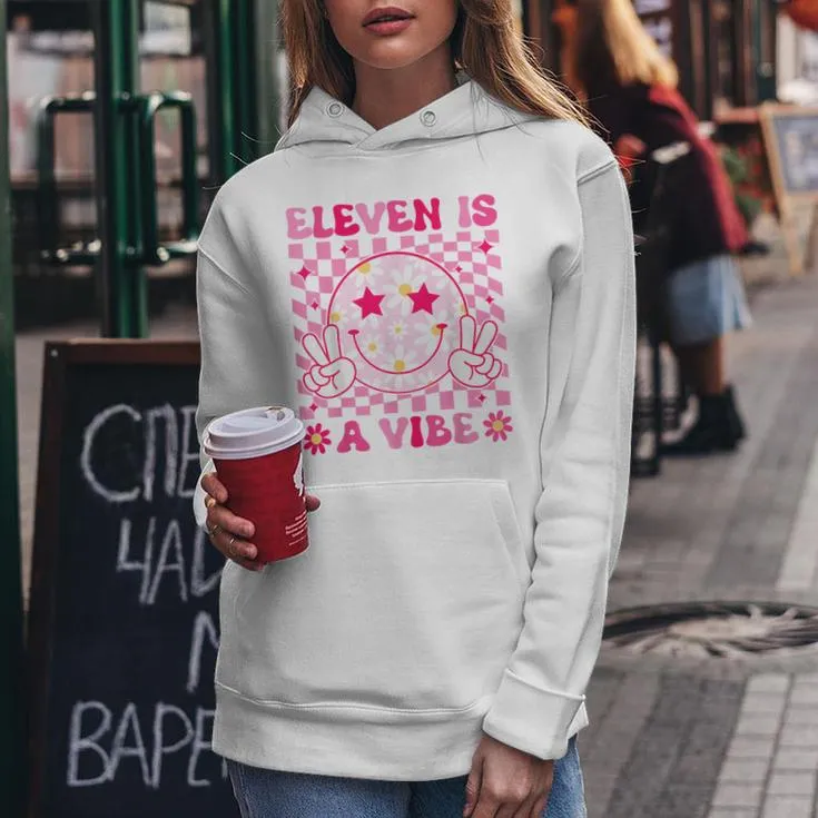 Eleven Is A Vibe Birthday 11 Year Old Girls 11Th Birthday Women Hoodie